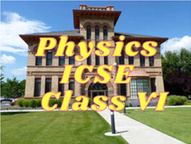 Physics (ICSE) - Class VI